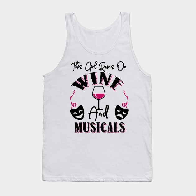 This Girl Runs On Wine and Musicals Tank Top by KsuAnn